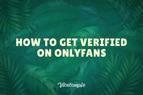 how to get verified onlyfans|OnlyFans Verification Process